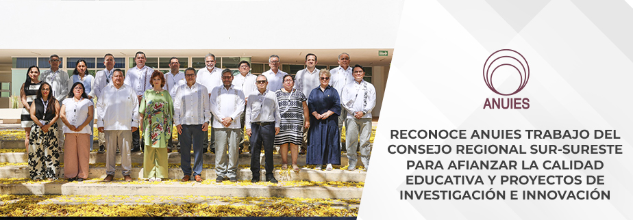 RECONOCE ANUIES TRABAJO DEL CONSEJO REGIONAL 